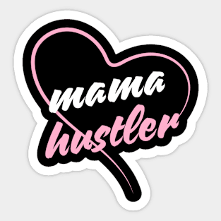 mama hustler Sticker